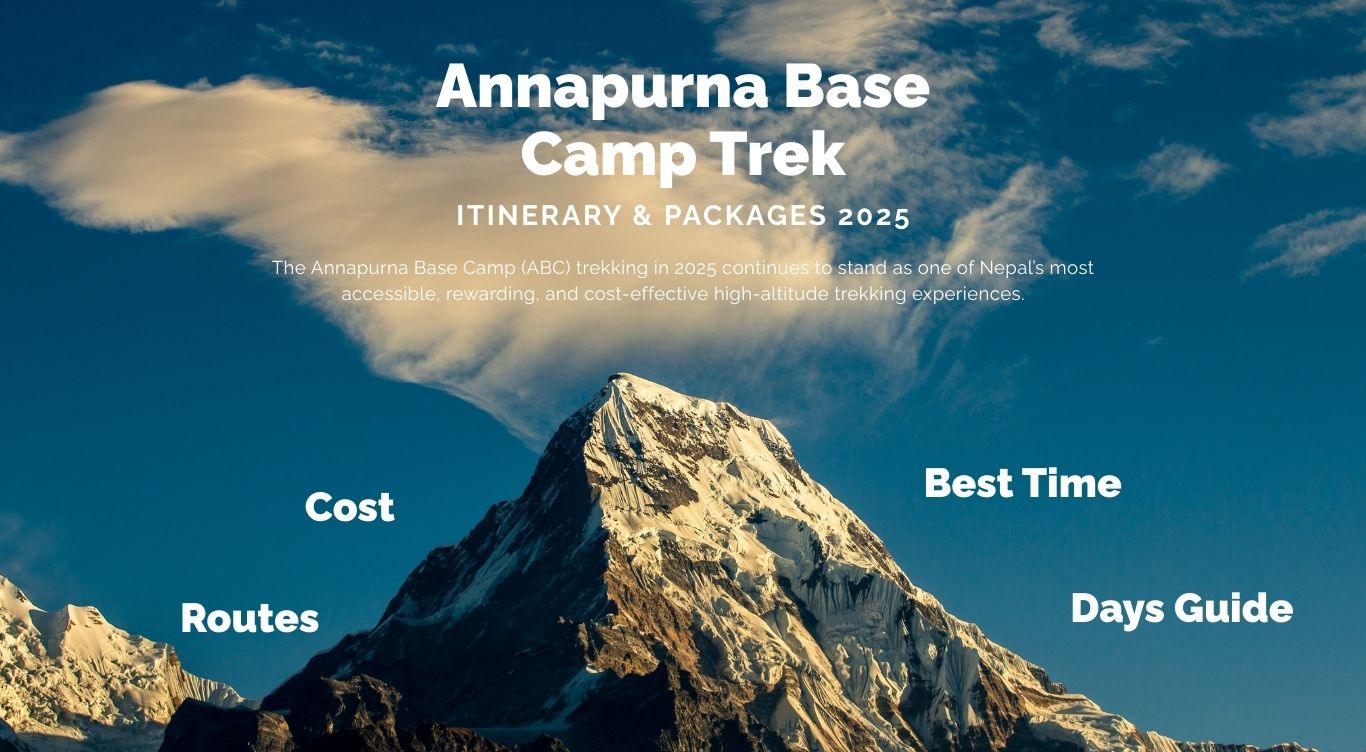 Annapurna Base Camp Trek Itinerary & Packages 2025: Routes, Cost, Best Time & Days Guide